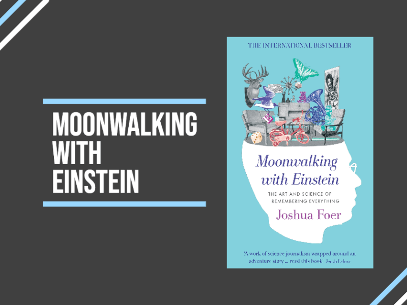 Moonwalking with Einstein: The Art and Science of Remembering Everything – Book&nbsp;Summary
